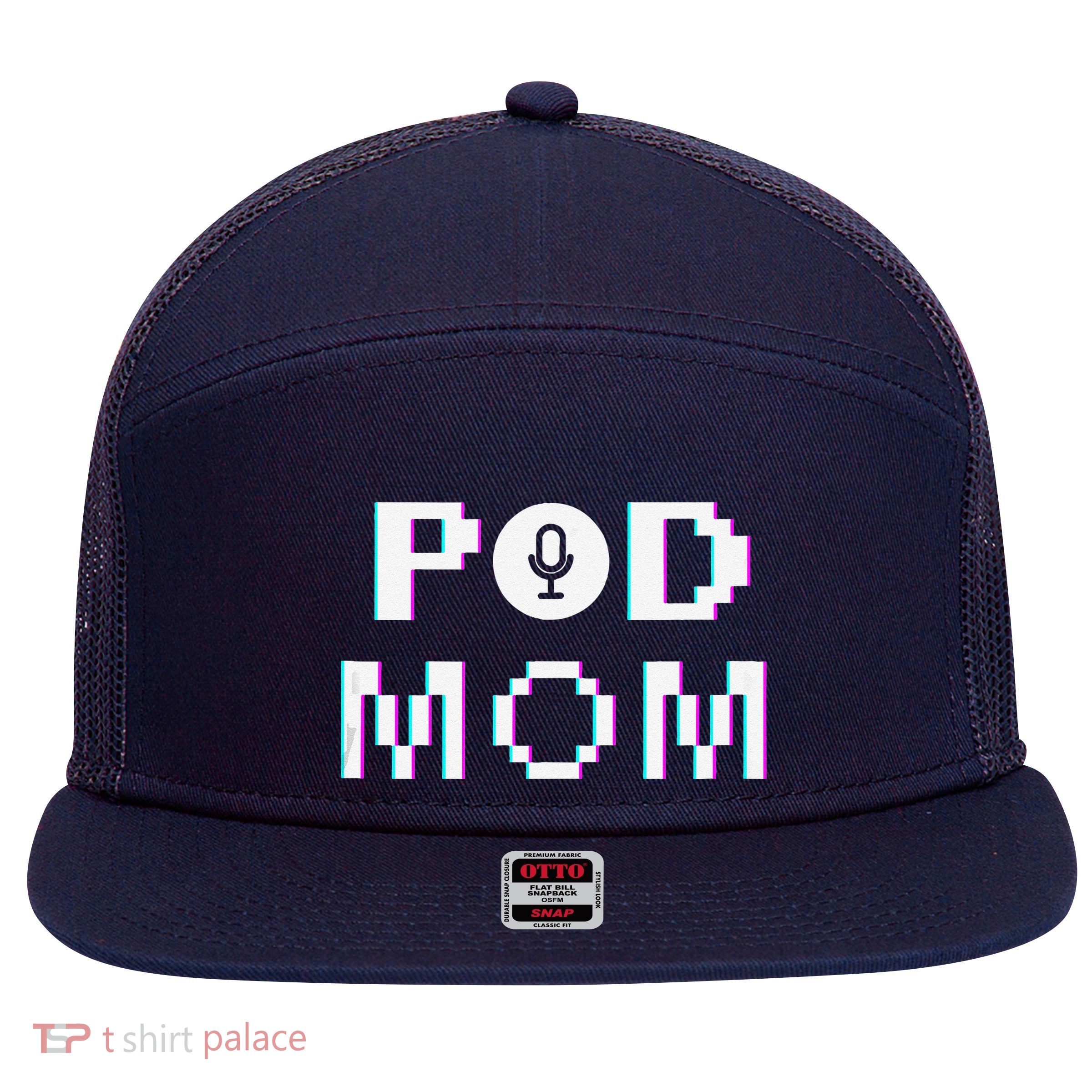 Mom Podcast Women Podcasting Pod Mom Podcast Host Gift 7 Panel Mesh Trucker Snapback Hat