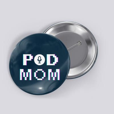 Mom Podcast Women Podcasting Pod Mom Podcast Host Gift Button