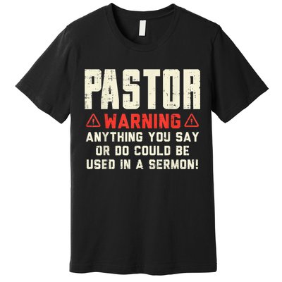 Mens Pastor Warning Sermon Funny Christian Preacher Minister Premium T-Shirt