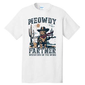 Meowdy Partner Whiskers In The Wind Humor Cool Cowboy Cat Tall T-Shirt