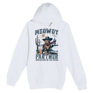 Meowdy Partner Whiskers In The Wind Humor Cool Cowboy Cat Premium Pullover Hoodie