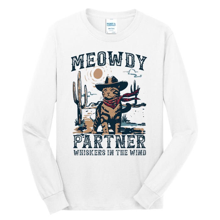 Meowdy Partner Whiskers In The Wind Humor Cool Cowboy Cat Tall Long Sleeve T-Shirt