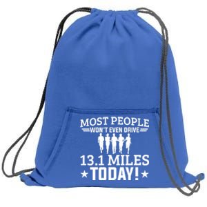 Most People Won't Even Drive 13 1 Miles Half Marathon Gift Sweatshirt Cinch Pack Bag