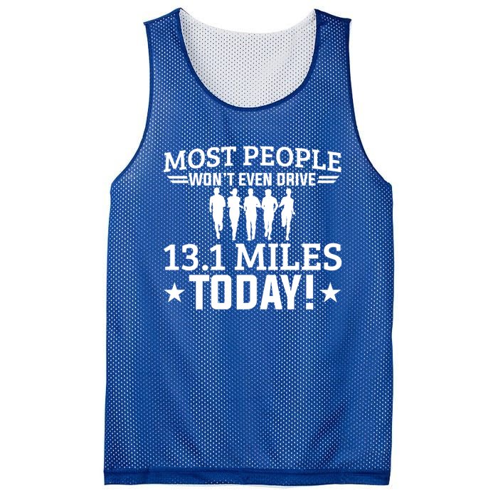 Most People Won't Even Drive 13 1 Miles Half Marathon Gift Mesh Reversible Basketball Jersey Tank