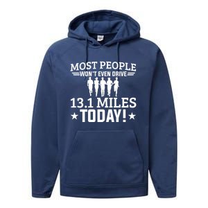 Most People Won't Even Drive 13 1 Miles Half Marathon Gift Performance Fleece Hoodie