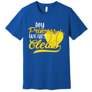 My Princess Wears Cleats Softball Dad Mom Baseball Player Great Gift Premium T-Shirt