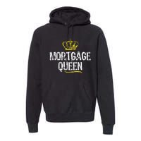 Mortgage Queen Broker Funny Cool Cute Gift Premium Hoodie