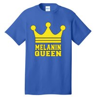 Melanin Queen Conscious Black Is Beautiful Gift Black Power Gift Tall T-Shirt