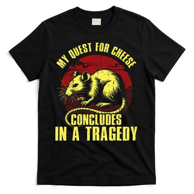 My Quest For Cheese Concludes In A Tragedy T-Shirt