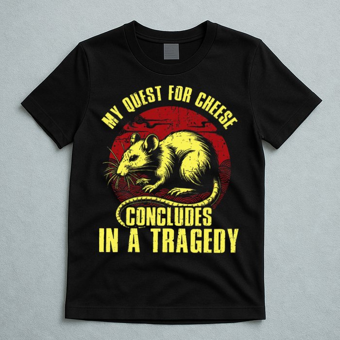My Quest For Cheese Concludes In A Tragedy T-Shirt