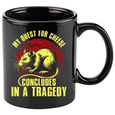 My Quest For Cheese Concludes In A Tragedy 11oz C Handle Ceramic Mug
