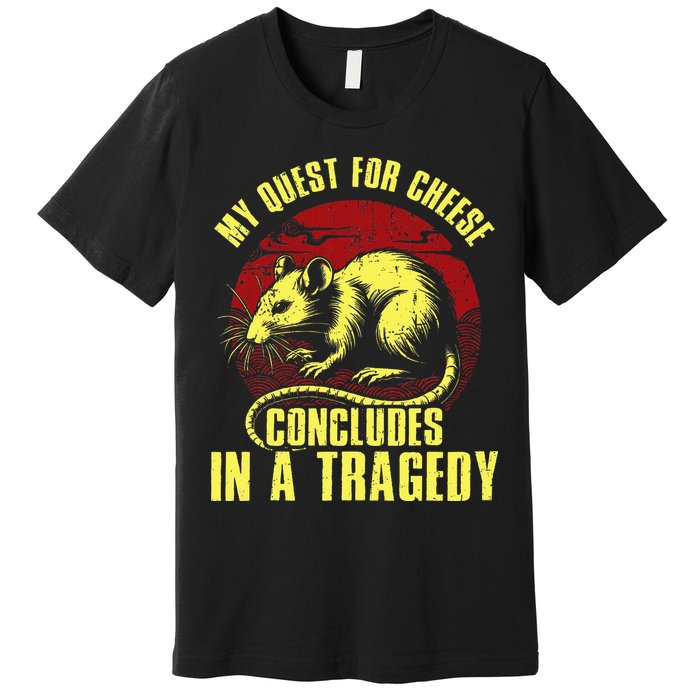 My Quest For Cheese Concludes In A Tragedy Premium T-Shirt