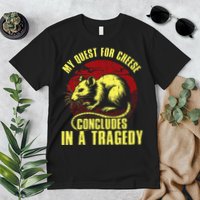 My Quest For Cheese Concludes In A Tragedy Premium T-Shirt