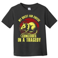 My Quest For Cheese Concludes In A Tragedy Toddler T-Shirt