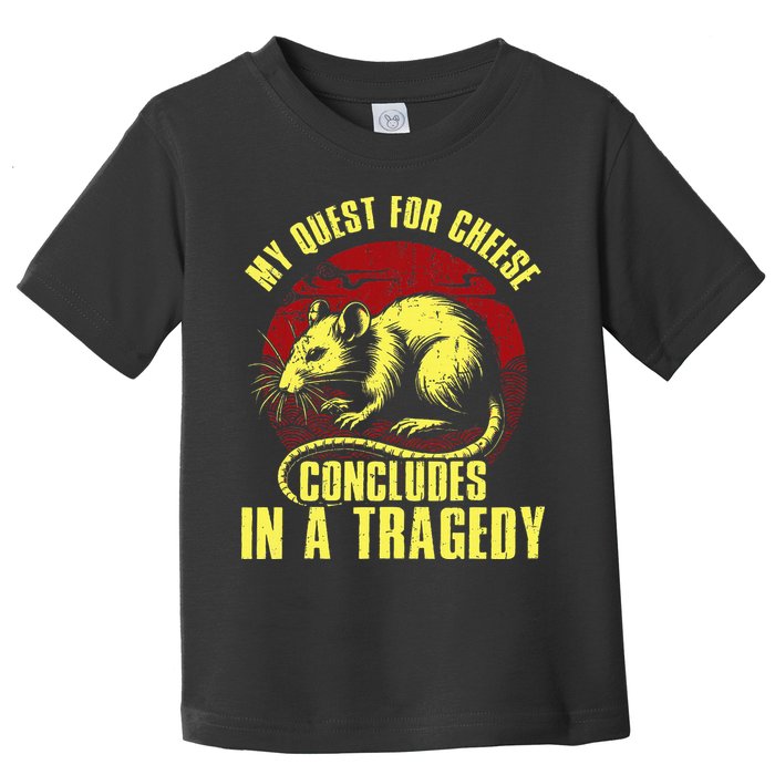 My Quest For Cheese Concludes In A Tragedy Toddler T-Shirt