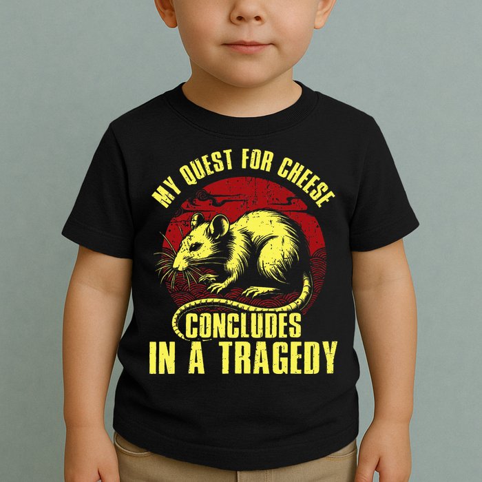 My Quest For Cheese Concludes In A Tragedy Toddler T-Shirt
