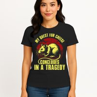 My Quest For Cheese Concludes In A Tragedy Womens T-Shirt