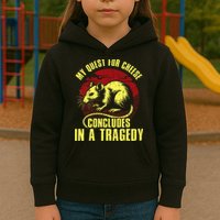 My Quest For Cheese Concludes In A Tragedy Kids Hoodie