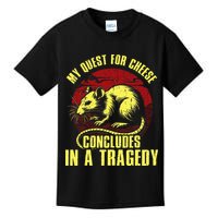 My Quest For Cheese Concludes In A Tragedy Kids T-Shirt