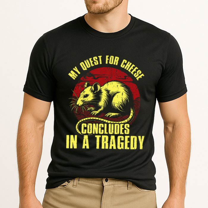 My Quest For Cheese Concludes In A Tragedy Rat Performance Shirt