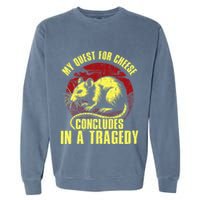 My Quest For Cheese Concludes In A Tragedy Rat Garment-Dyed Sweatshirt