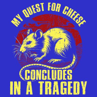 My Quest For Cheese Concludes In A Tragedy Rat T-Shirt