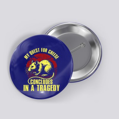 My Quest For Cheese Concludes In A Tragedy Rat Button