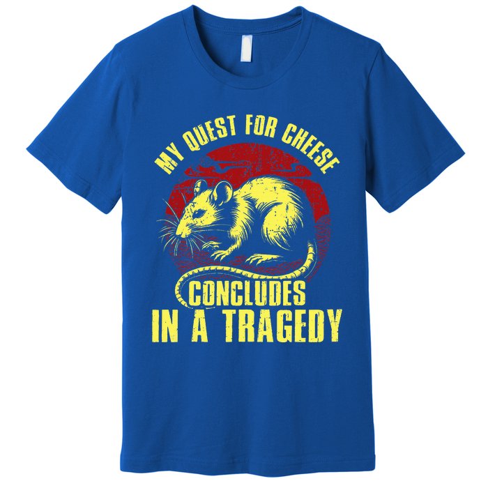 My Quest For Cheese Concludes In A Tragedy Rat Premium T-Shirt