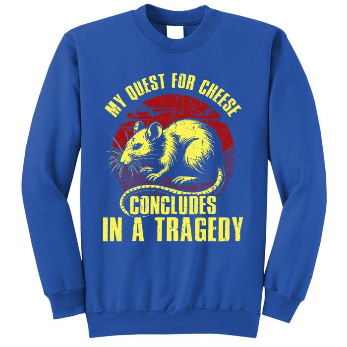 My Quest For Cheese Concludes In A Tragedy Rat Tall Sweatshirt