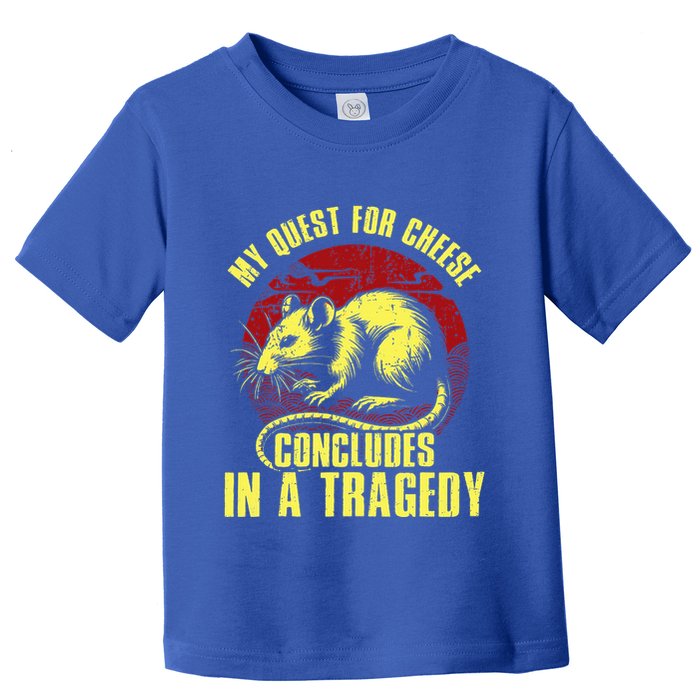 My Quest For Cheese Concludes In A Tragedy Rat Toddler T-Shirt