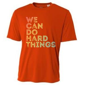 Motivational Quote Gift We Can Do Hard Things Productive Work Cool Gift Cooling Performance Crew T-Shirt