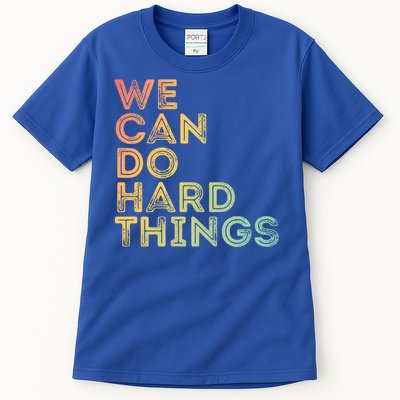 Motivational Quote Gift We Can Do Hard Things Productive Work Cool Gift Tall T-Shirt