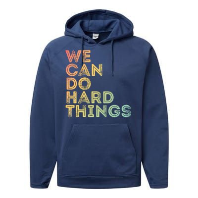 Motivational Quote Gift We Can Do Hard Things Productive Work Cool Gift Performance Fleece Hoodie