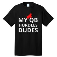 My Qb Hurdles Dudes Funny Tall T-Shirt