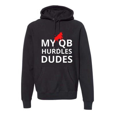 My Qb Hurdles Dudes Funny Premium Hoodie