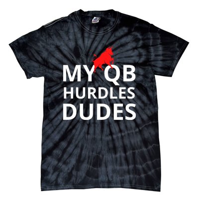 My Qb Hurdles Dudes Funny Tie-Dye T-Shirt