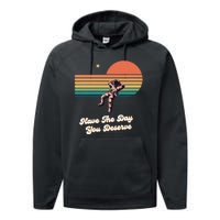 Motivational Quote Have The Day You Deserve Performance Fleece Hoodie