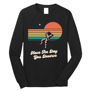 Motivational Quote Have The Day You Deserve Long Sleeve Shirt