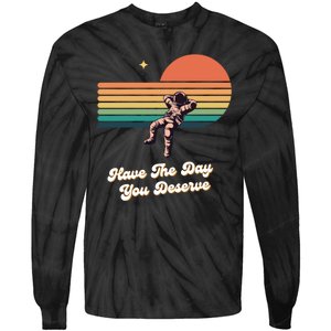 Motivational Quote Have The Day You Deserve Tie-Dye Long Sleeve Shirt