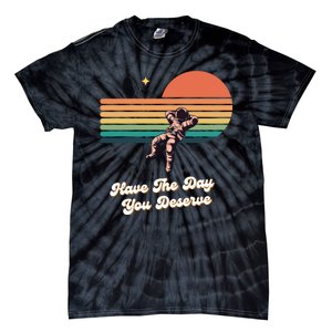 Motivational Quote Have The Day You Deserve Tie-Dye T-Shirt