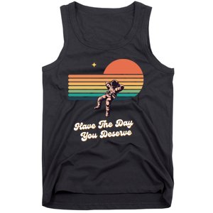 Motivational Quote Have The Day You Deserve Tank Top