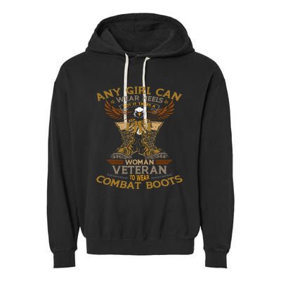 Military Quote It Takes A Women Veteran To Wear Combat Boots Garment-Dyed Fleece Hoodie