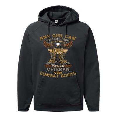 Military Quote It Takes A Women Veteran To Wear Combat Boots Performance Fleece Hoodie