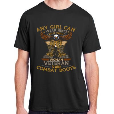 Military Quote It Takes A Women Veteran To Wear Combat Boots Adult ChromaSoft Performance T-Shirt