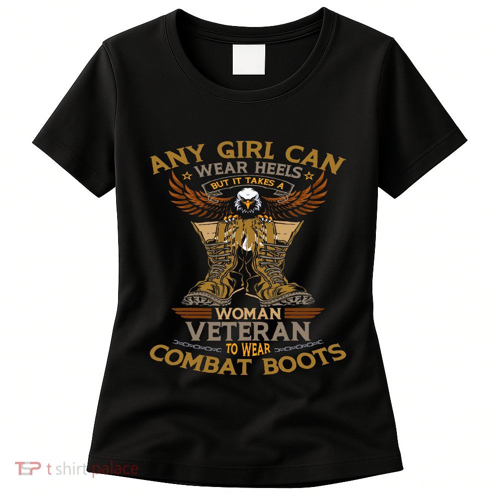 Military Quote It Takes A Women Veteran To Wear Combat Boots Women's T-Shirt