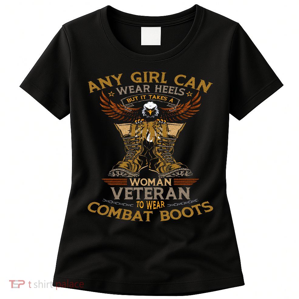 Military Quote It Takes A Women Veteran To Wear Combat Boots Women's T-Shirt