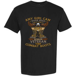 Military Quote It Takes A Women Veteran To Wear Combat Boots Garment-Dyed Heavyweight T-Shirt