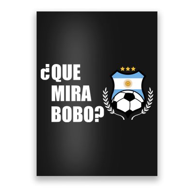 Messi Que Miras Bobo Anda Para Alla Soccer Football Argentina Poster