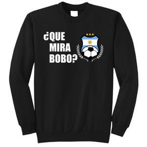 Messi Que Miras Bobo Anda Para Alla Soccer Football Argentina Tall Sweatshirt