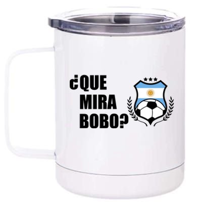 Messi Que Miras Bobo Anda Para Alla Soccer Football Argentina 12 oz Stainless Steel Tumbler Cup